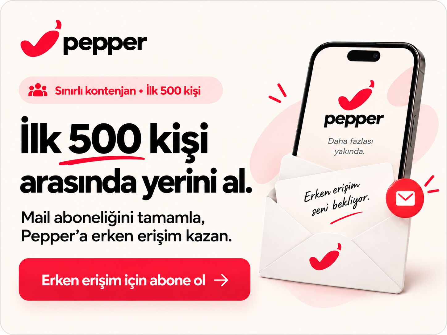 ilk 500 kişiye erken erişim fırsatı